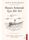 Hayatı Anlamak İçin Bir Yer