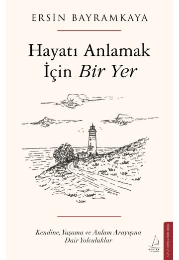 Hayatı Anlamak İçin Bir Yer