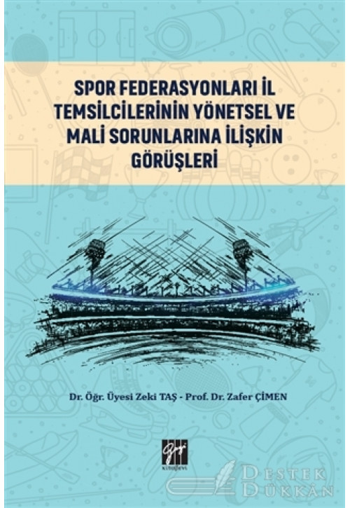 Spor Federasyonları İl Temsilcilerinin Yönetsel ve Mali Sorunlarına İlişkin Görüşleri