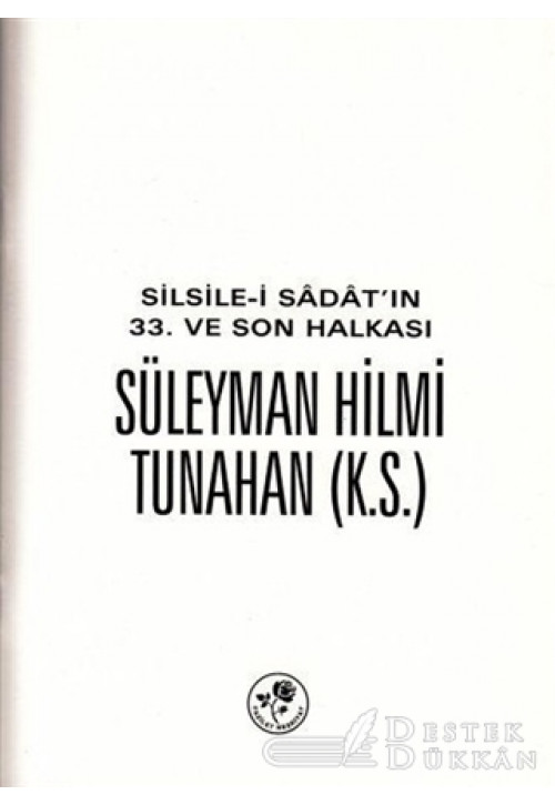 Silsile-i Sadat'ın 33. ve Son Halkası Süleyman Hilmi Tunahan