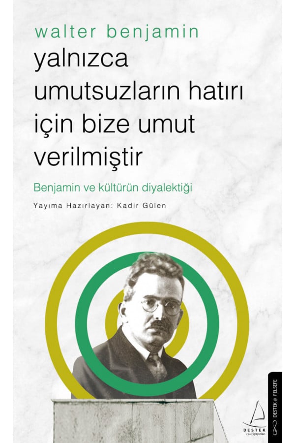 Yalnızca Umutsuzların Hatrı İçin Bize Umut Verilmiştir-Walter Benjamin