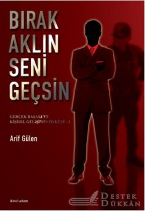 Bırak Aklın Seni Geçsin