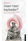 İnsan Nasıl Kaybeder? - Gazali - Bilginin, ahlakın ve imtihanın felsefesi