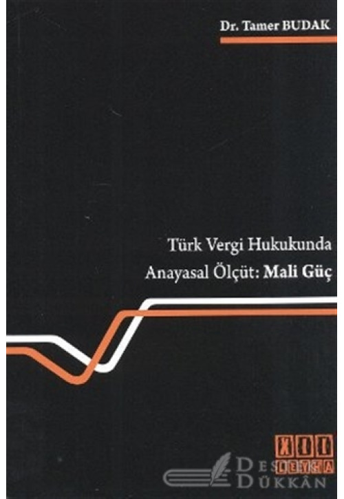 Türk Vergi Hukukunda Anayasal Ölçüt: Mali Güç