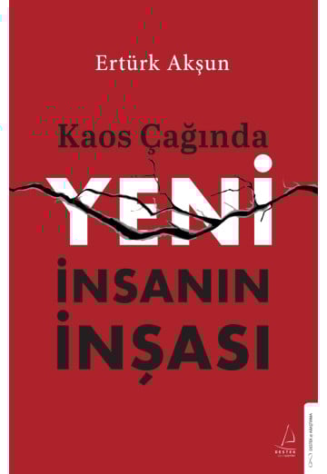 Kaos Çağında Yeni İnsanın İnşası