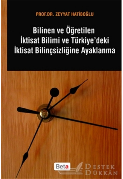 Bilinen ve Öğretilen İktisat Bilimi ve Türkiye'deki İktisat Bilinçsizliğine Ayaklanma