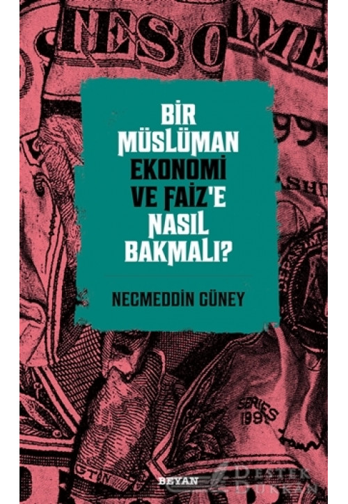 Bir Müslüman Ekonomi ve Faiz’e Nasıl Bakmalı?