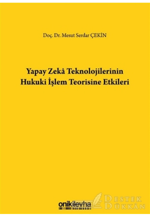 Yapay Zeka Teknolojilerinin Hukuki İşlem Teorisine Etkileri