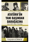 Atatürk’ün Yanı Başından Darağacına