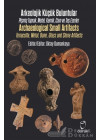 Arkeolojik Küçük Buluntular - Archaeological Small Artifacts