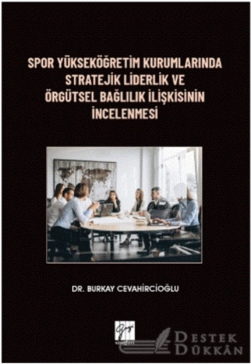 Spor Yükseköğretim Kurumlarında Stratejik Liderlik ve Örgütsel Bağlılık İlişkisinin İncelenmesi