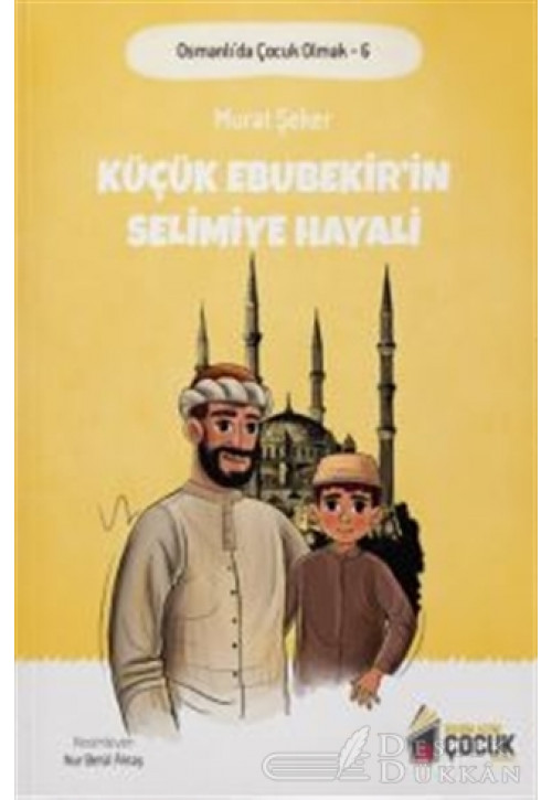 Küçük Ebubekir'in Selimiye Hayali - Osmanlı'da Çocuk Olmak 6