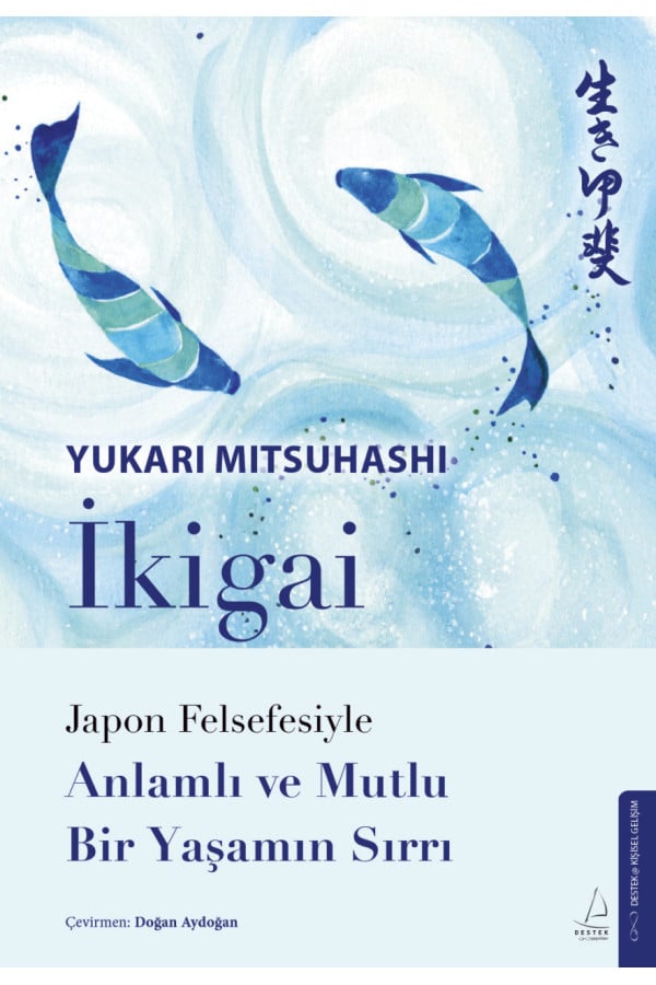 İkigai – Japon Felsefesiyle Anlamlı Ve Mutlu Bir Yaşamın Sırrı