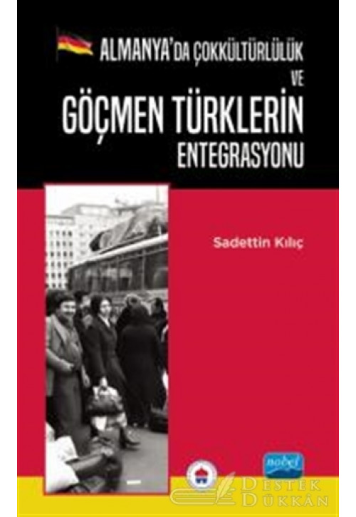 Almanya’da Çokkültürlülük ve Göçmen Türklerin Entegrasyonu