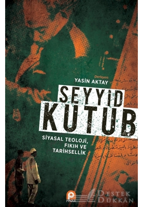 Seyyid Kutub: Siyasal Teoloji Fıkıh ve Tarihsellik