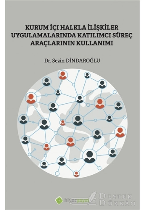 Kurum İçi Halkla İlişkiler Uygulamalarında Katılımcı Süreç Araçlarının Kullanımı