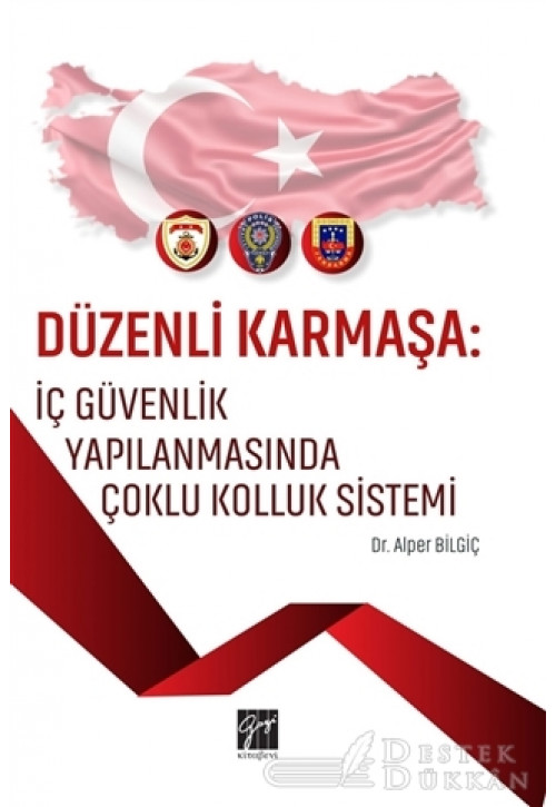 Düzenli Karmaşa: İç Güvenlik Yapılanmasında Çoklu Kolluk Sistemi