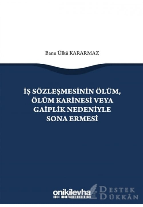 İş Sözleşmesinin Ölüm, Ölüm Karinesi veya Gaiplik Nedeniyle Sona Ermesi
