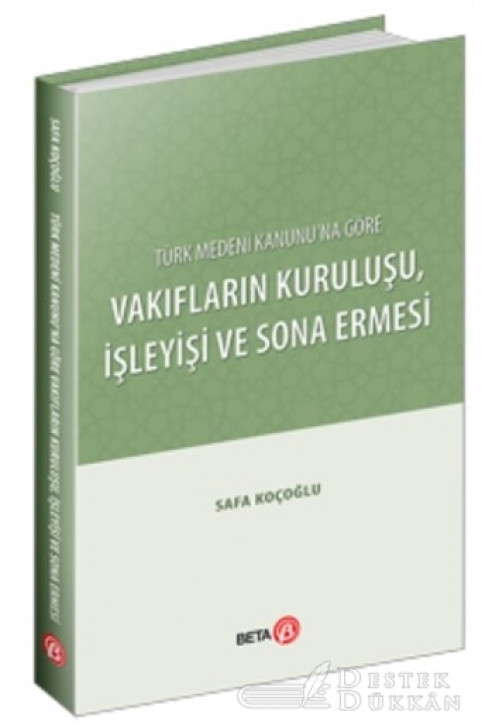 Türk Medeni Kanunu’na Göre Vakıfların Kuruluşu İşleyişi ve Sona Ermesi