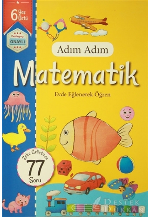 Adım Adım Matematik 6 Yaş - Zeka Geliştiren 77 Soru