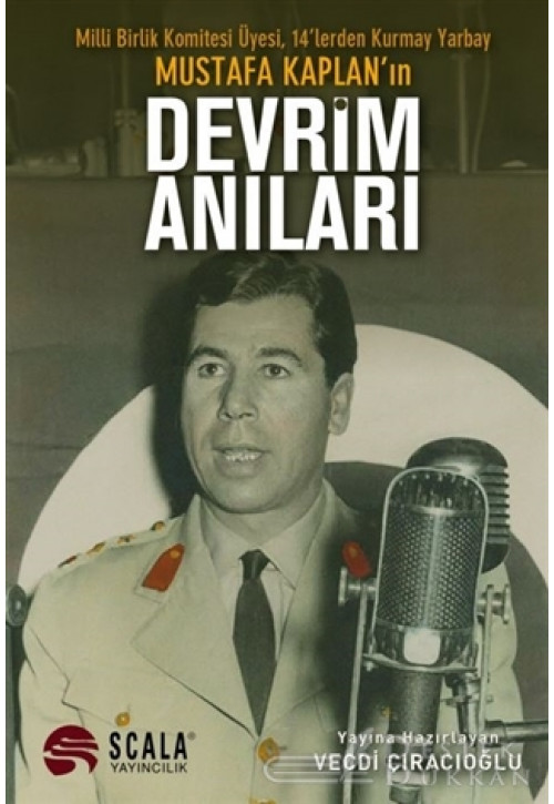 Milli Birlik Komitesi Üyesi 14’lerden Kurmay Yarbay Mustafa Kaplan'ın Devrim Anıları