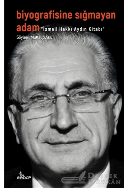 Biyografisine Sığmayan Adam - İsmail Hakkı Aydın Kitabı