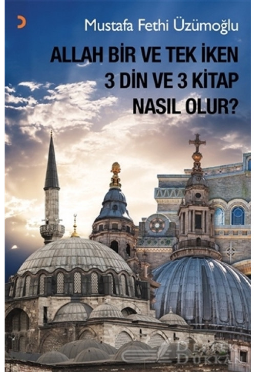 Allah Bir ve Tek İken 3 Din ve 3 Kitap Nasıl Olur?