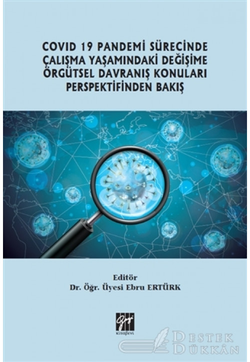 Covid 19 Pandemi Sürecinde Çalışma Yaşamındaki Değişime Örgütsel Davranış Konuları Perspektifinden Bakış