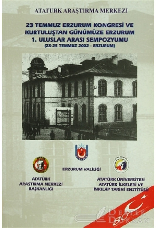 23 Temmuz Erzurum Kongresi ve Kurtuluştan Günümüze Erzurum 1. Uluslar Arası Sempozyumu
