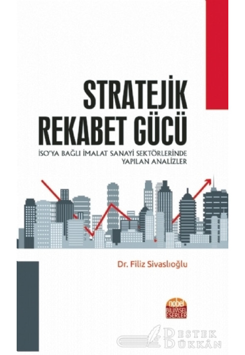 Stratejik Rekabet Gücü - İso’ya Bağlı İmalat Sanayi Sektörlerinde Yapılan Analizler