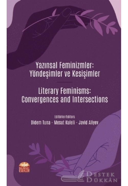 Yazınsal Feminizmler: Yöndeşimler ve Kesişimler - Literary Feminisms: Convergences And Intersections