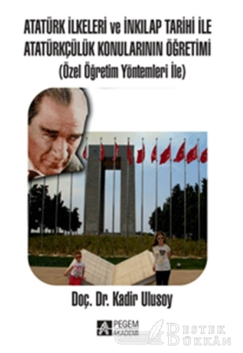 Atatürk İlkeleri ve İnkılap Tarihi İle Atatürkçülük Konularının Öğretimi