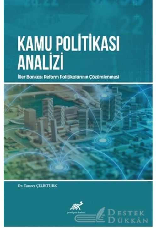 Kamu Politikası Analizi: İller Bankası Reform Politikalarının Çözümlenmesi