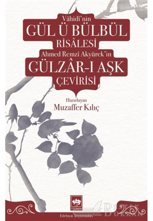 Vahidi'nin Gül Ü Bülbül Risalesi Ahmed Remzi Akyürek'in Gülzar-ı Aşk Çevirisi