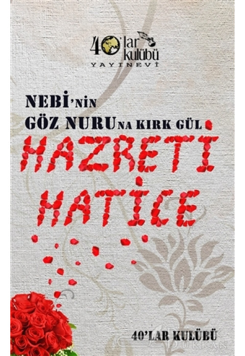 Nebi'nin Göz Nuruna Kırk Gül Hazreti Hatice