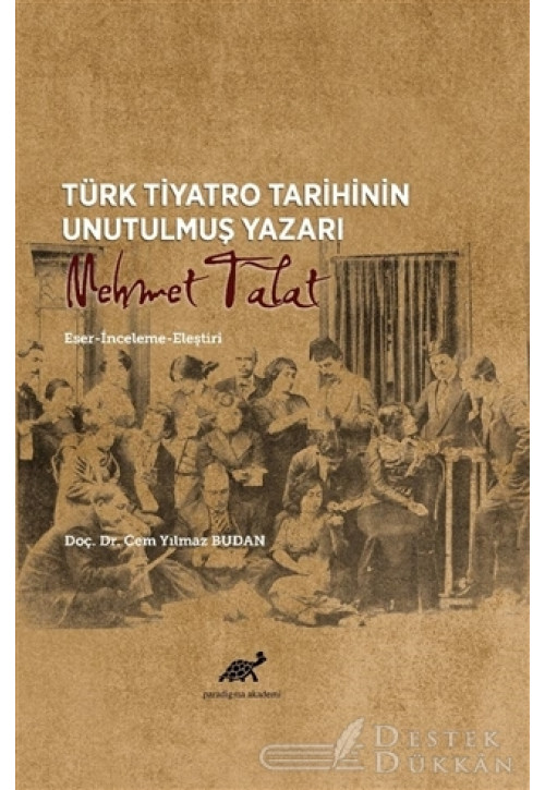 Türk Tiyatro Tarihinin Unutulmuş Yazarı Mehmet Talat