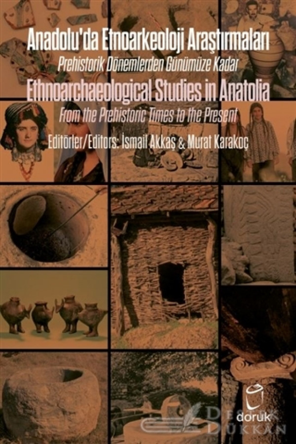 Anadolu’da Etnoarkeoloji Araştırmaları - Ethnoarchaeological Studies İn Anatolia