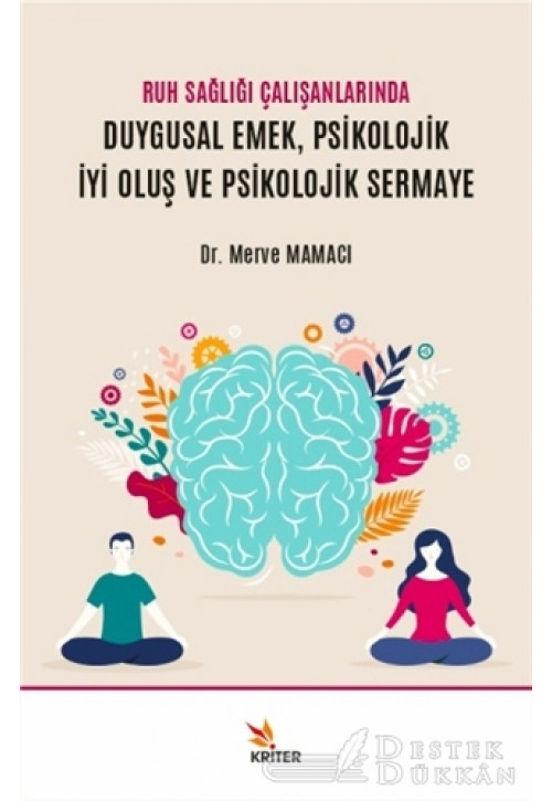 Ruh Sağlığı Çalışanlarında Duygusal Emek, Psikolojik İyi Oluş ve Psikolojik Sermaye