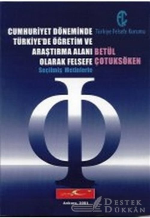 Cumhuriyet Döneminde Türkiye’de Öğretim ve Araştırma Alanı Olarak Felsefe