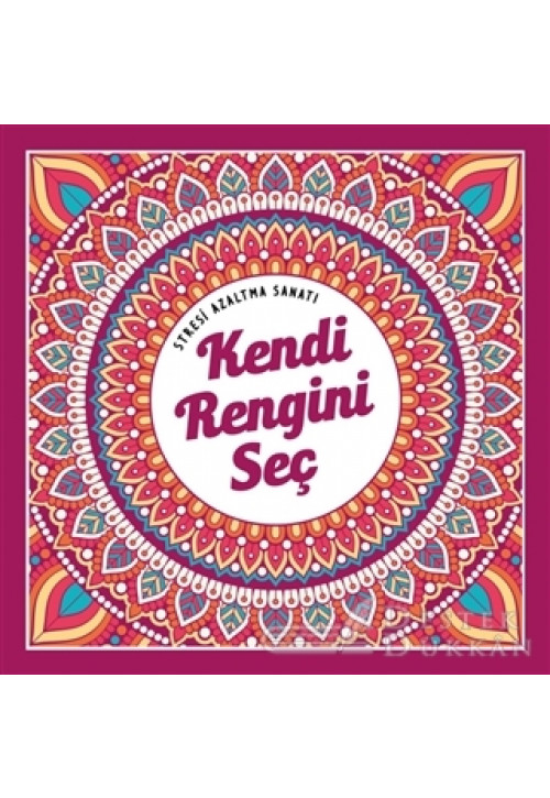 Kendi Rengini Seç - Stresi Azaltma Sanatı