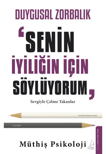 Duygusal Zorbalık: “Senin İçin Söylüyorum”