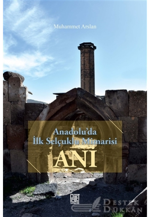 Anadolu'da İlk Selçuklu Mimarisi Ani