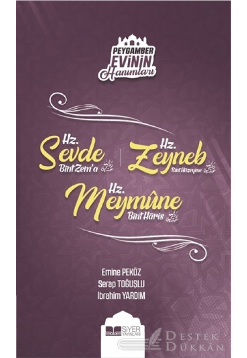 Peygamber Evinin Hanımları - Hz. Sevde Bint Zem'a - Hz. Zeynep Bint Hüzeyme - Hz. Meymune Bint Haris