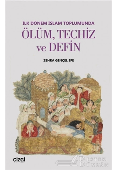İlk Dönem İslam Toplumunda Ölüm Techiz ve Defin