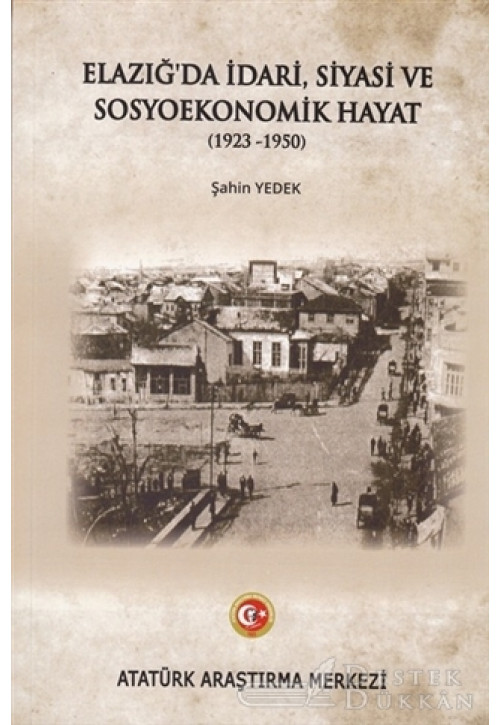 Elazığ'da İdari Siyasi ve Sosyoekonomik Hayat (1923-1950)