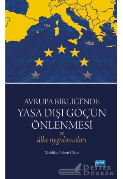 Avrupa Birliği’nde Yasa Dışı Göçün Önlenmesi ve Ülke Uygulamaları
