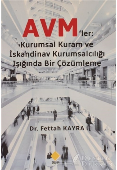 Avm'ler Kurumsal Kuram ve İskandinav Kurumsalcılığı Işığında Bir Çözümleme