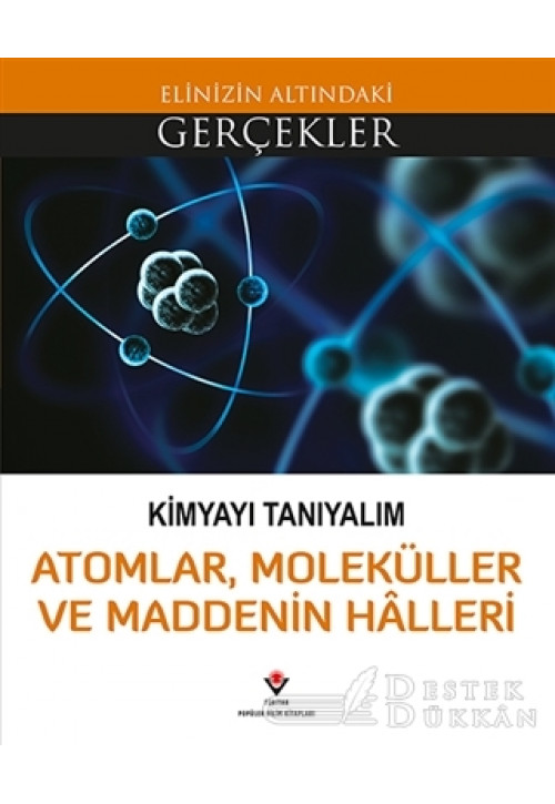 Kimyayı Tanıyalım - Atomlar Moleküller ve Maddenin Halleri