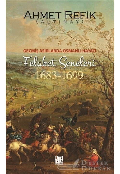 Geçmiş Asırlarda Osmanlı Hayatı Felaket Seneleri (1683-1699)