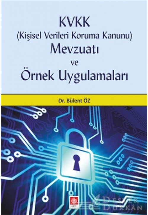 KVVK (kişisel Verileri Koruma Kanunu) Mevzuatı ve Örnek Uygulamaları